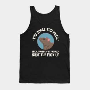 You Curse Too Much Rat Tank Top